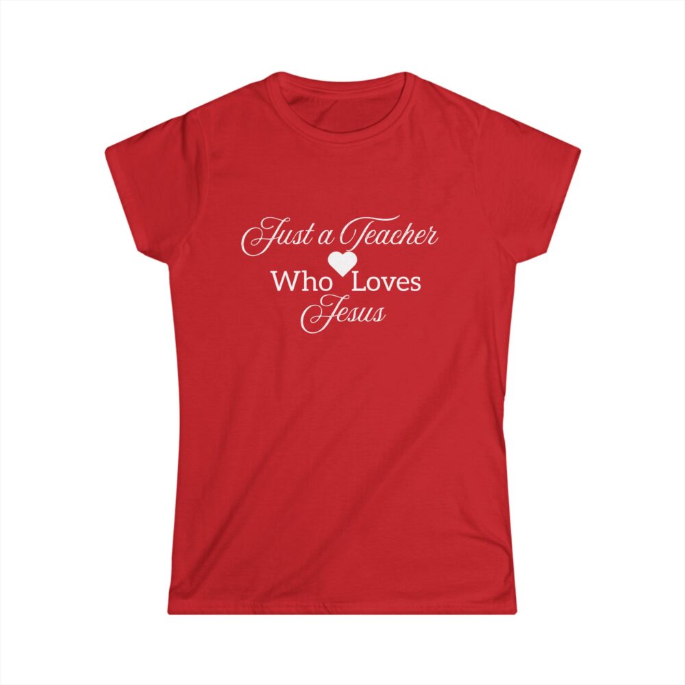 Just a Teacher Who Loves Jesus (white print) - Women's Soft style t-shirt - Image 25