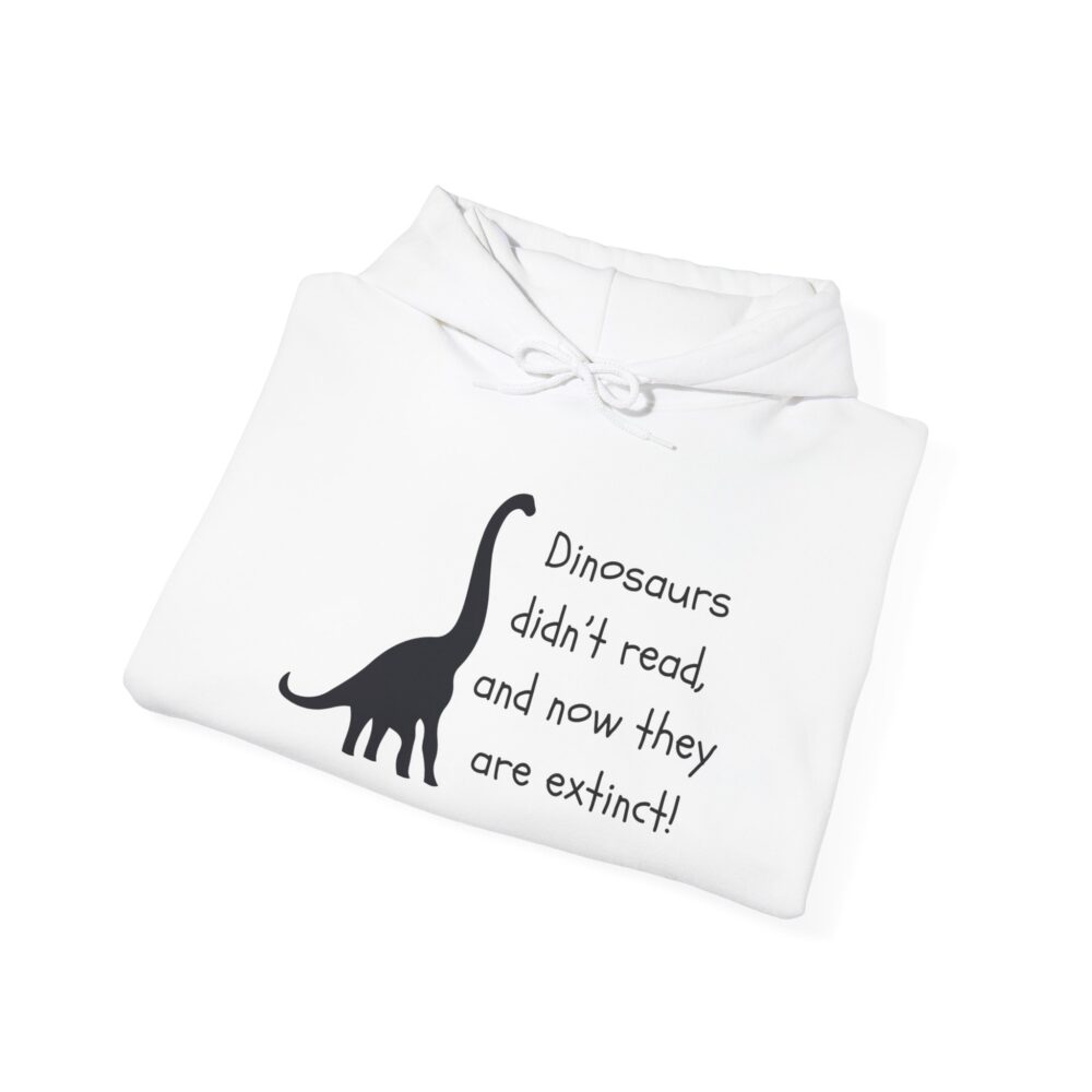 Dinosaurs Didn't Read, and Now They are Extinct (B&W) - Unisex Hoodie - Image 4