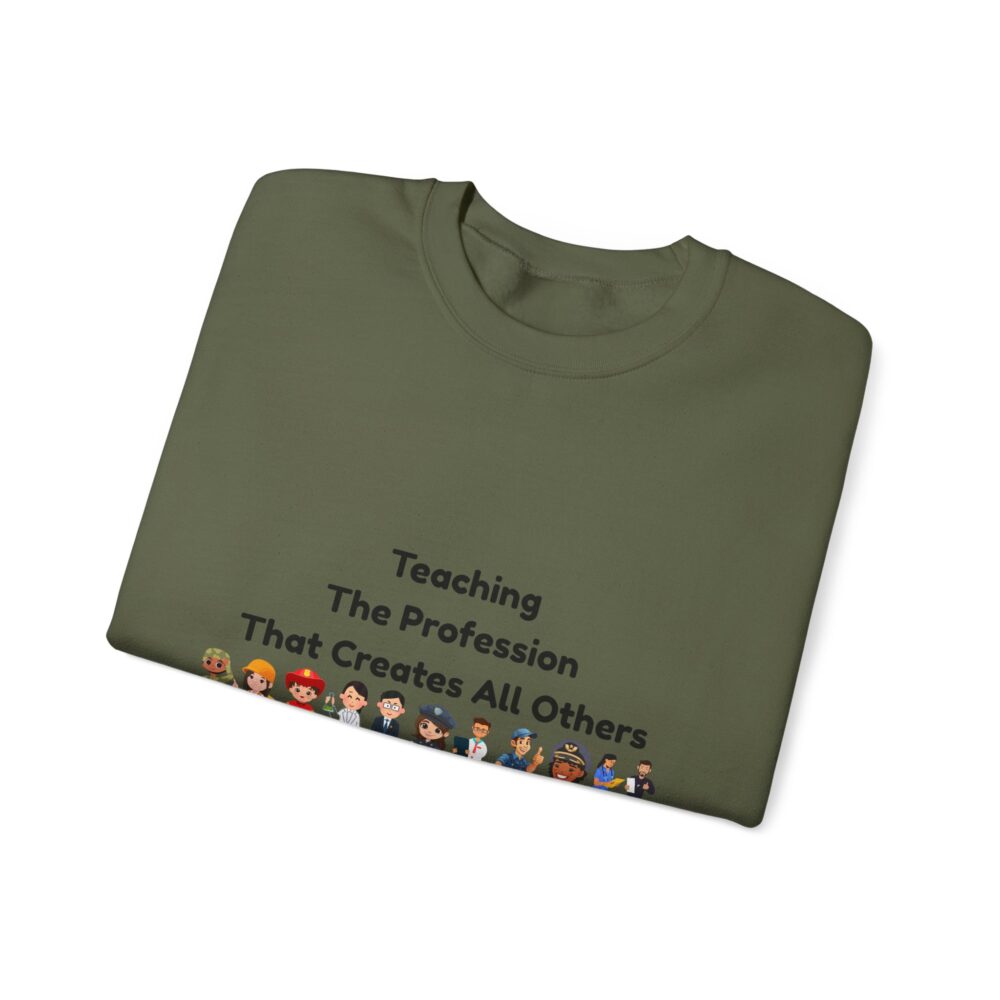 Teaching The Profession That Creates All Others-Crewneck Sweatshirt - Image 19