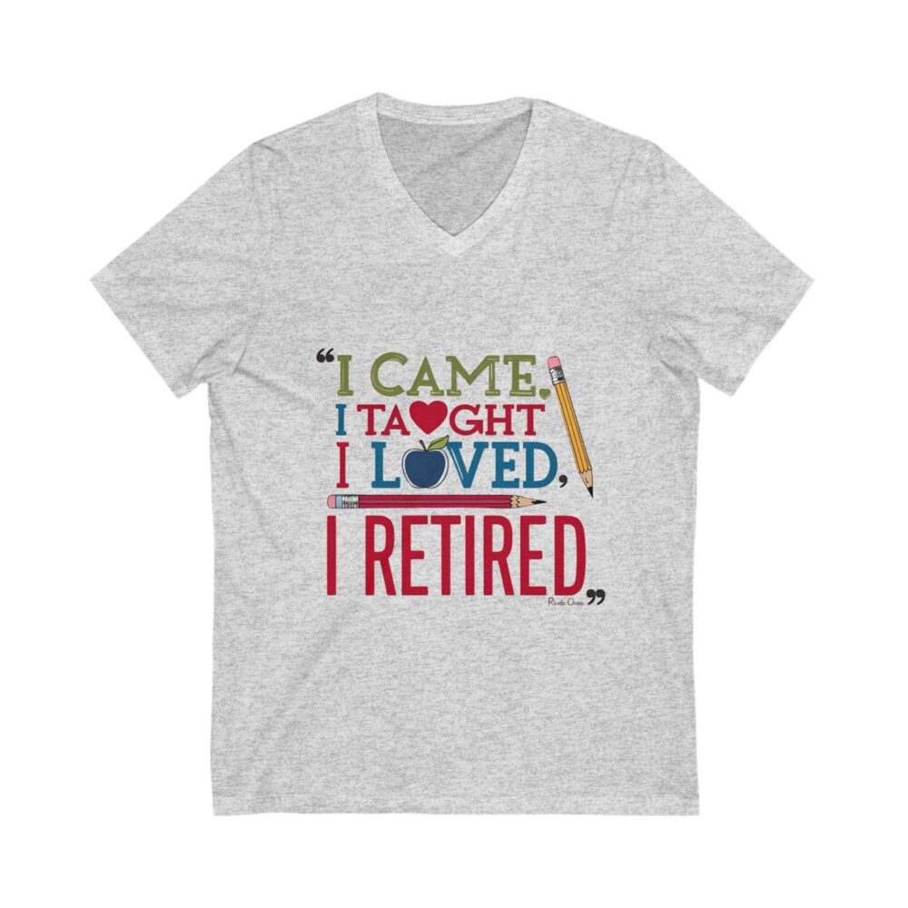I Came I Taught I Loved I Retired - Unisex V-Neck Tee - Image 3