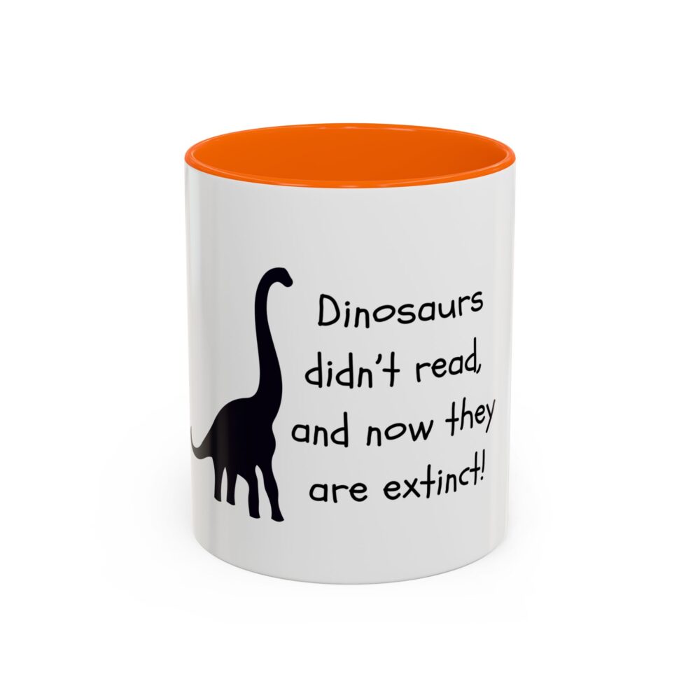 Dinosaurs Didn't Read, and Now They are Extinct (B&W) - Coffee Mug - Image 41