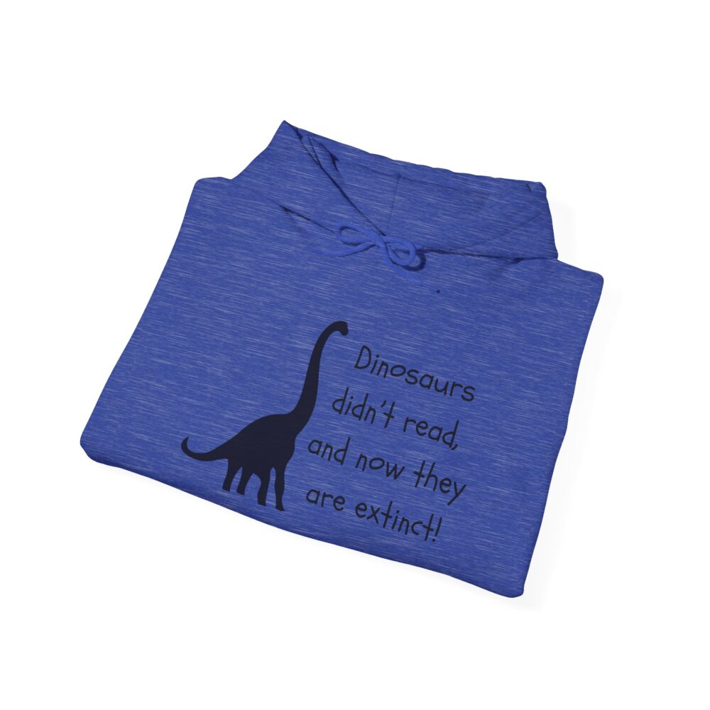 Dinosaurs Didn't Read, and Now They are Extinct (B&W) - Unisex Hoodie - Image 28