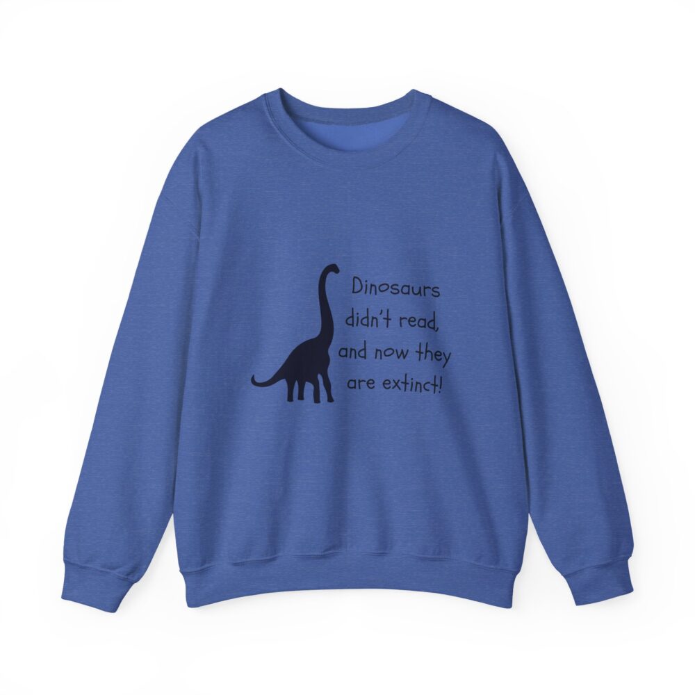 Dinosaurs Didn't Read, and Now They are Extinct (B&W)-Crewneck Sweatshirt - Image 29