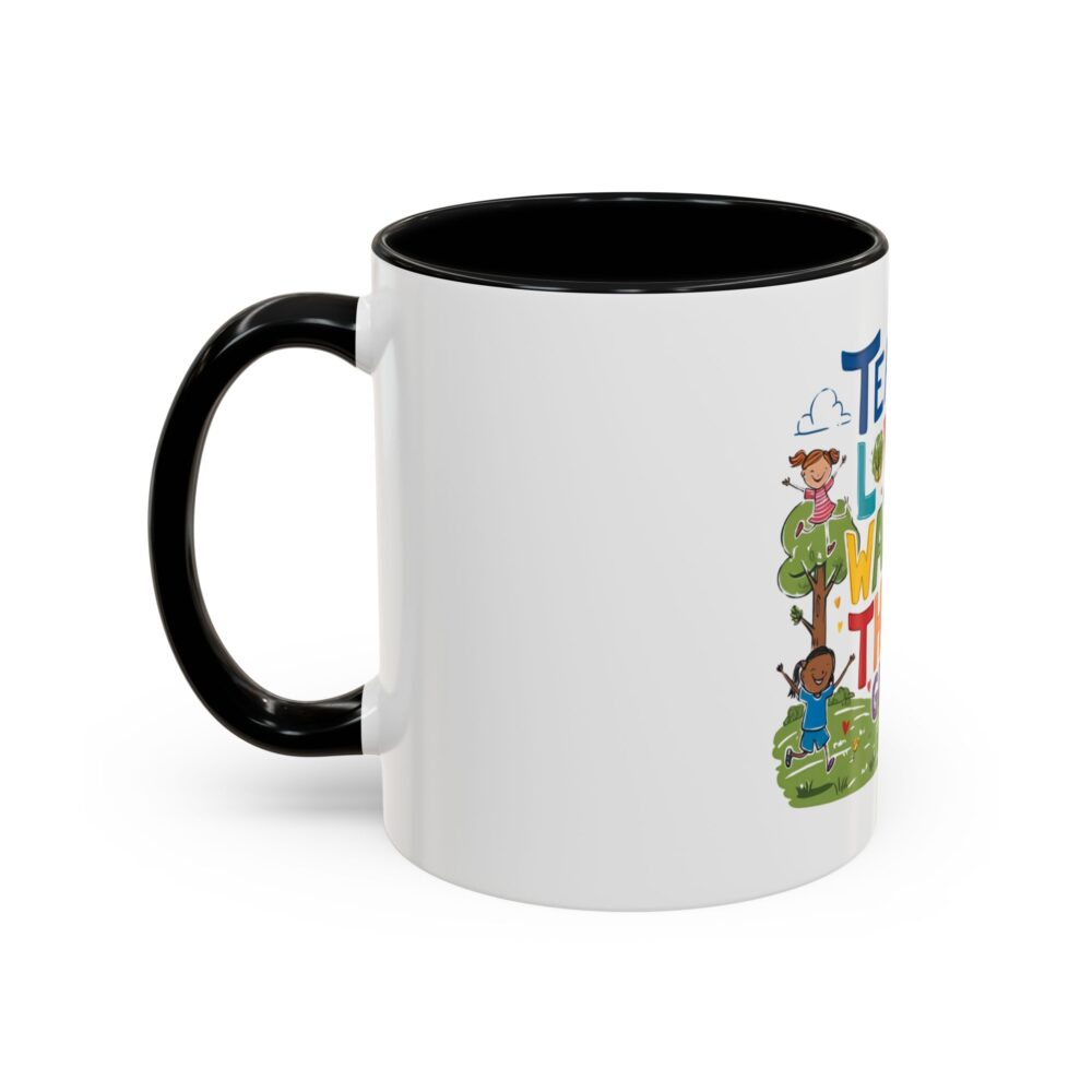 Teach Them, Love Them, Watch Them Grow - Coffee Mug (11, 15oz) - Image 3