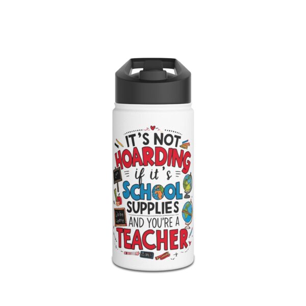 It's Not Hoarding If It's School Supplies and... - Stainless Steel Water Bottle