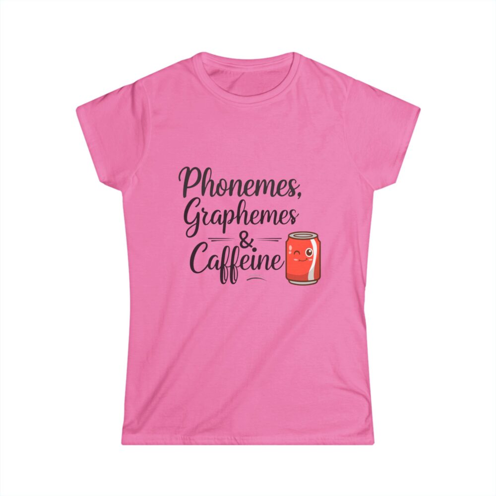 Phonemes, Graphemes, & Caffeine (Soda) - Women's Soft style t-shirt - Image 16