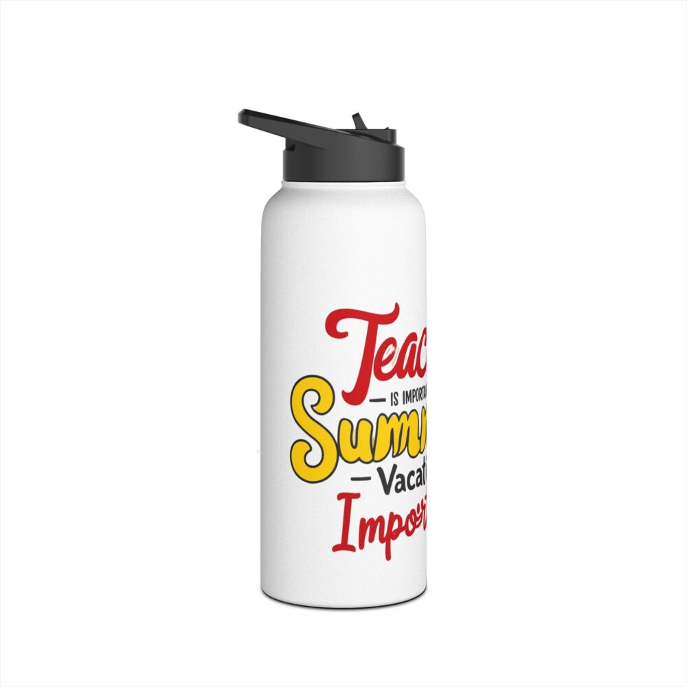 Teaching is Important Summer Vacation - Stainless Steel Water Bottle - Image 11