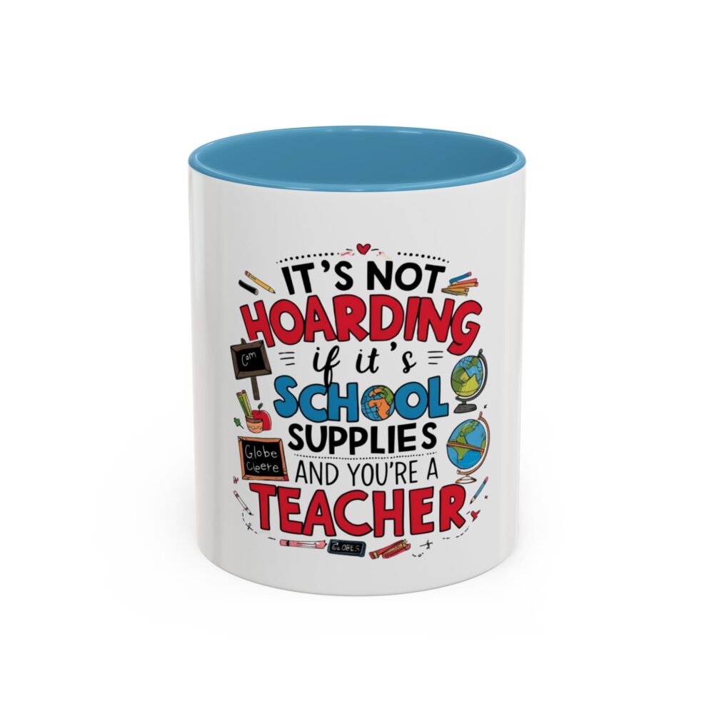 It's Not Hoarding If It's School Supplies and You're a ...-Coffee Mug (11, 15oz) - Image 33