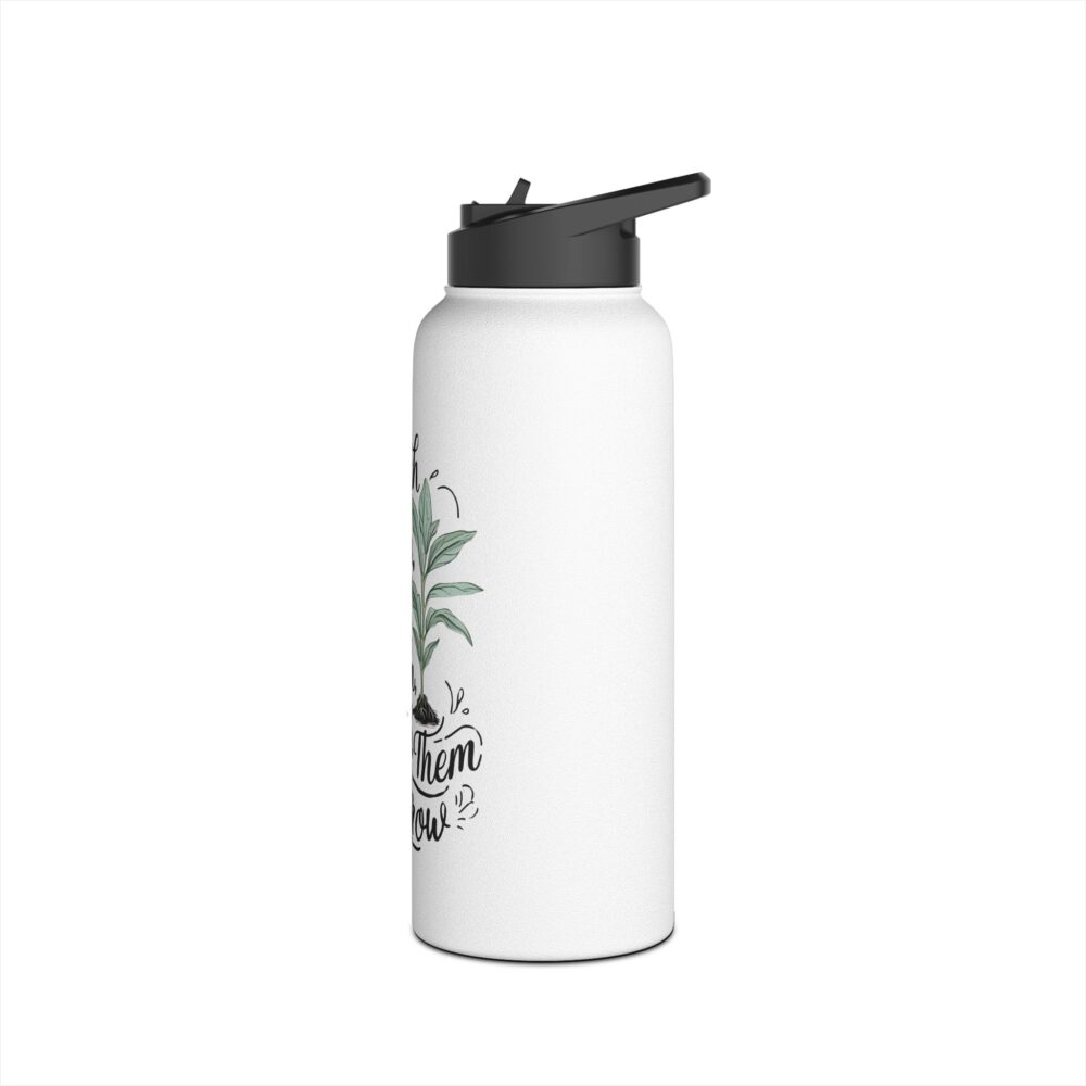 Teach Them, Love Them, Watch Them Grow  -Stainless Steel Water Bottle - Image 12