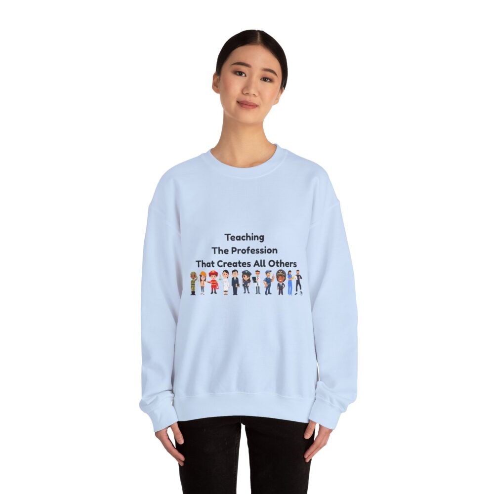 Teaching The Profession That Creates All Others-Crewneck Sweatshirt - Image 24