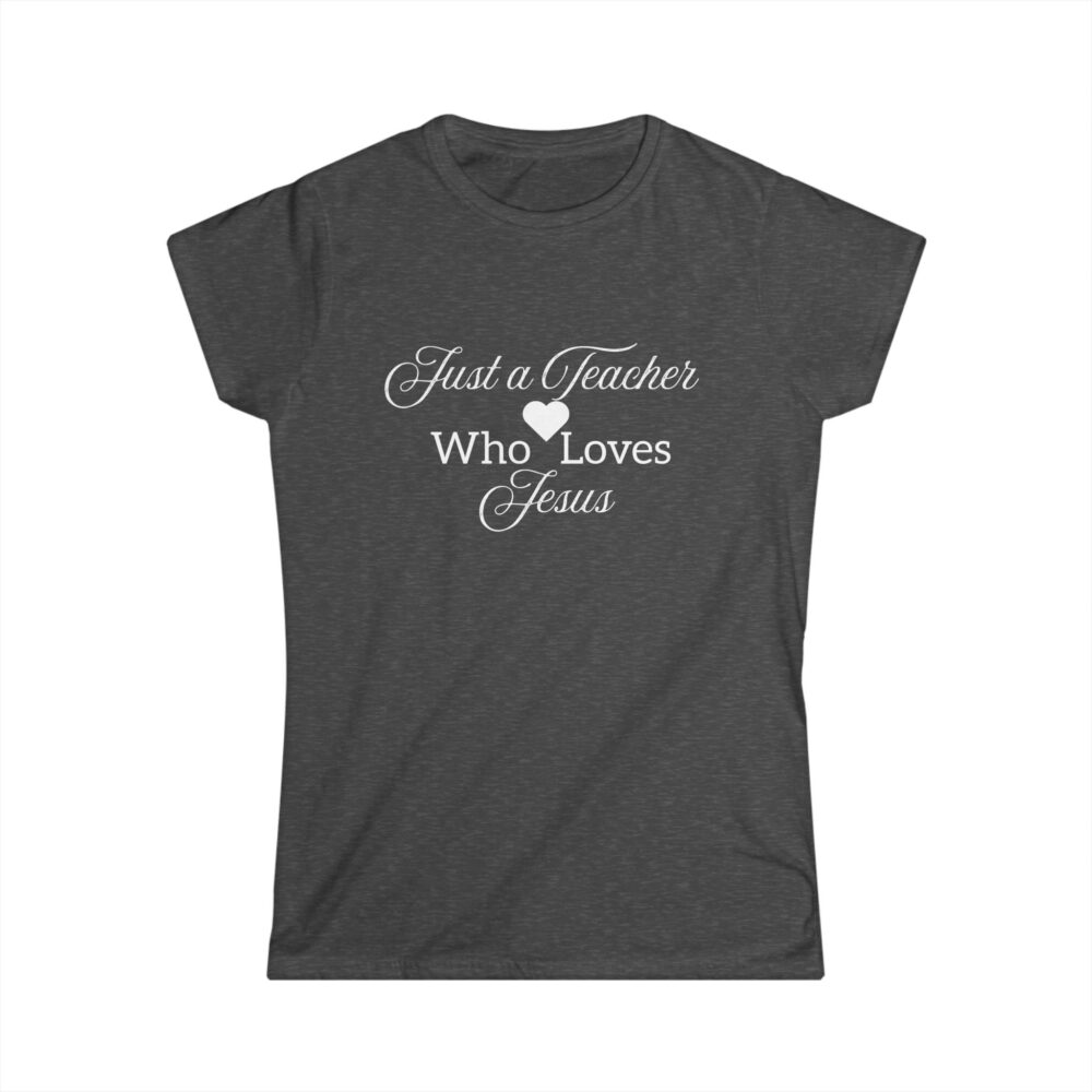 Just a Teacher Who Loves Jesus (white print) - Women's Soft style t-shirt - Image 10