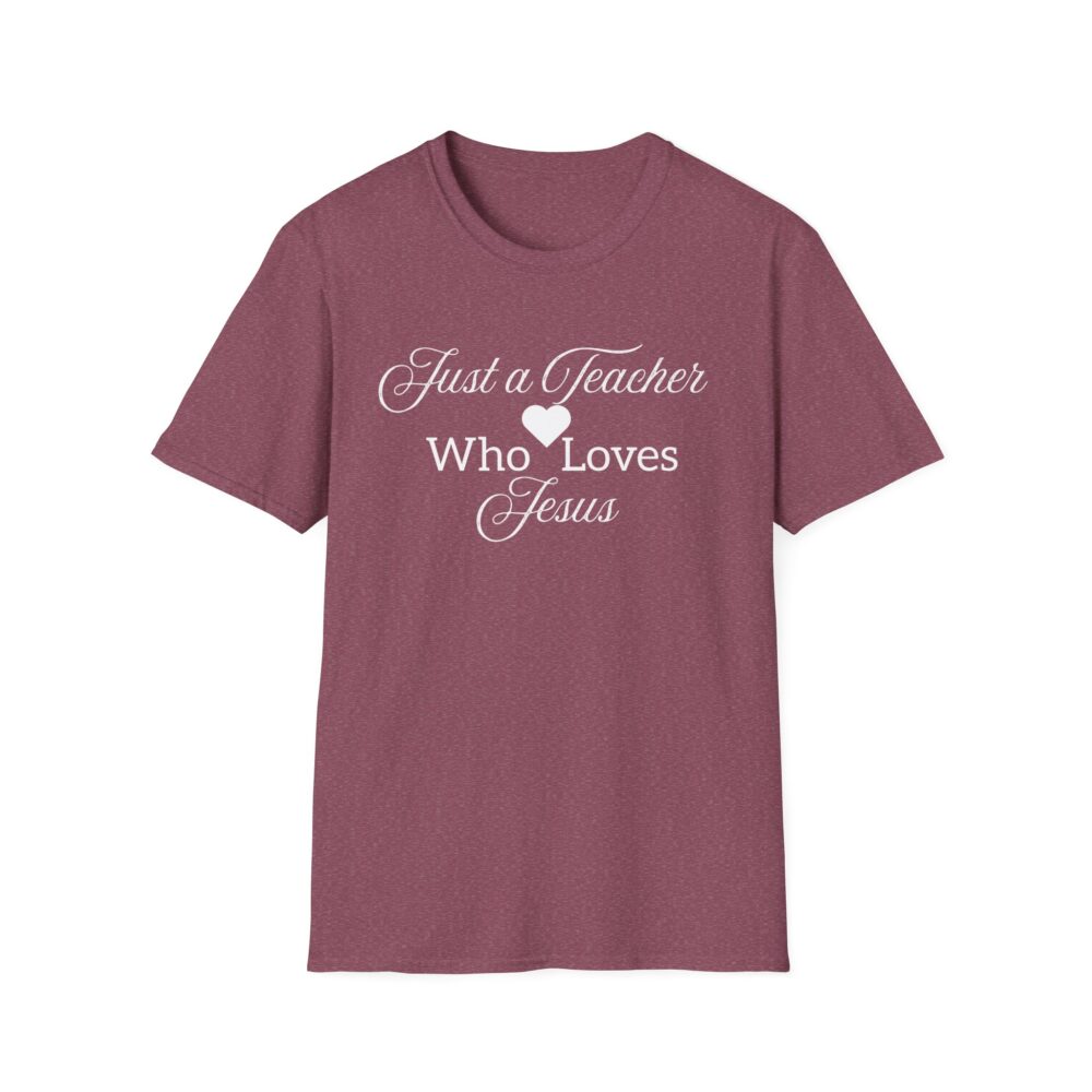 Just a Teacher Who Loves Jesus (White Print) - Unisex Soft style T-Shirt - Image 53