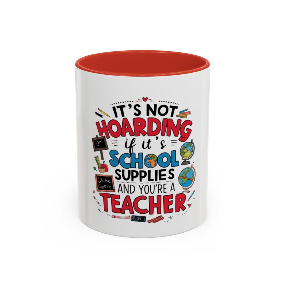 It's Not Hoarding If It's School Supplies and You're a ...-Coffee Mug (11, 15oz) - Image 13
