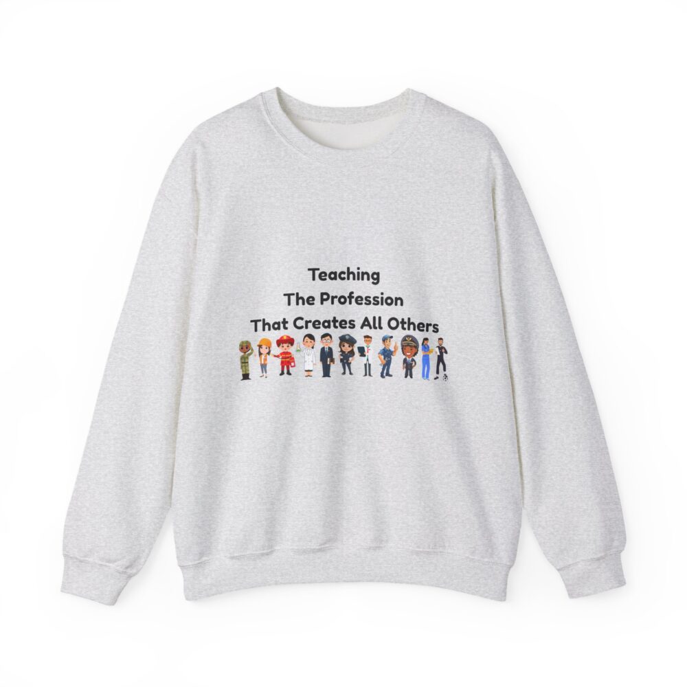 Teaching The Profession That Creates All Others-Crewneck Sweatshirt - Image 5