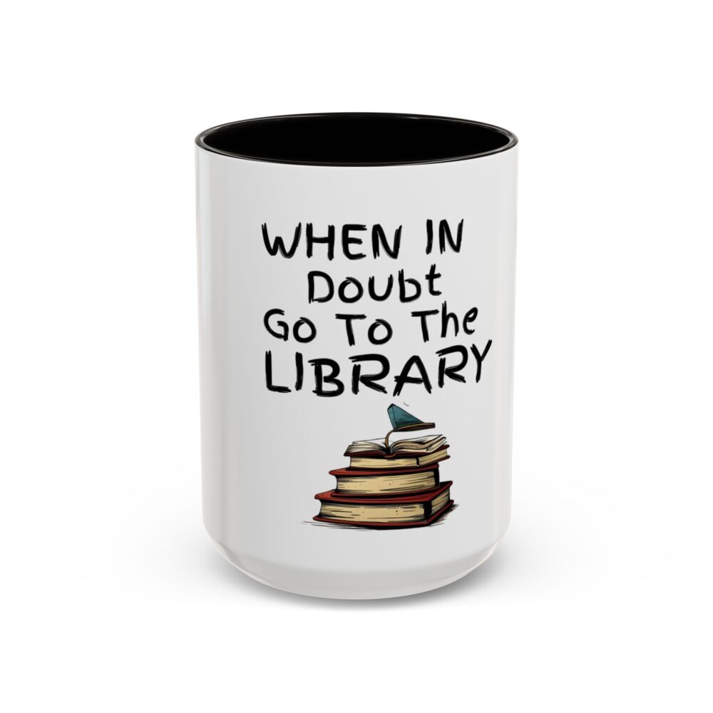 When in Doubt Go To The Library - Colorful Mugs (11oz, 15oz) - Image 29
