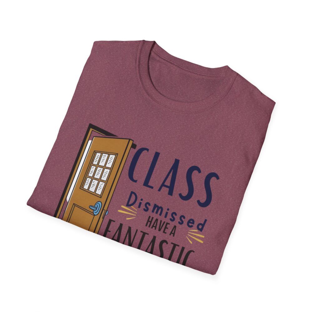 Class Dismissed Have a Fantastic Summer - Unisex Soft Style T-Shirt - Image 56