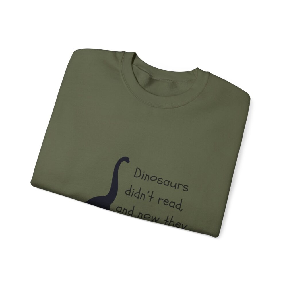 Dinosaurs Didn't Read, and Now They are Extinct (B&W)-Crewneck Sweatshirt - Image 19