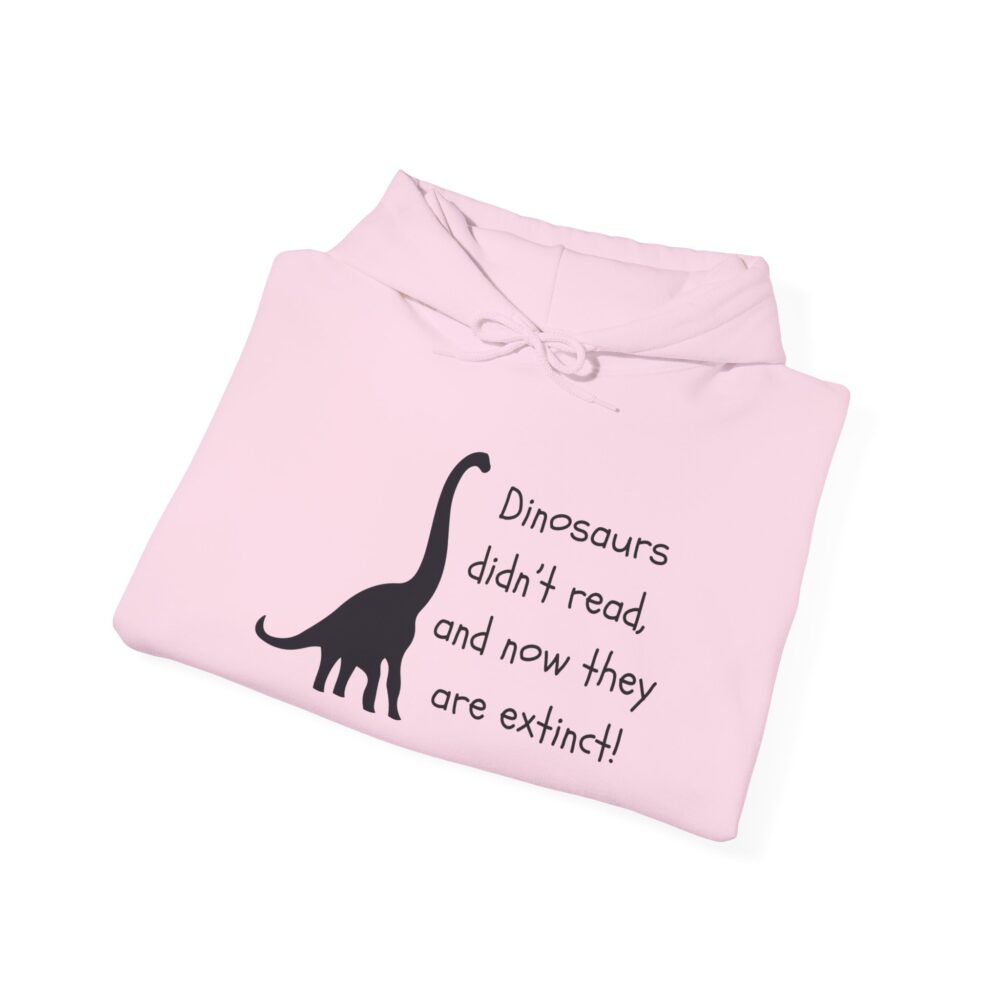 Dinosaurs Didn't Read, and Now They are Extinct (B&W) - Unisex Hoodie - Image 40