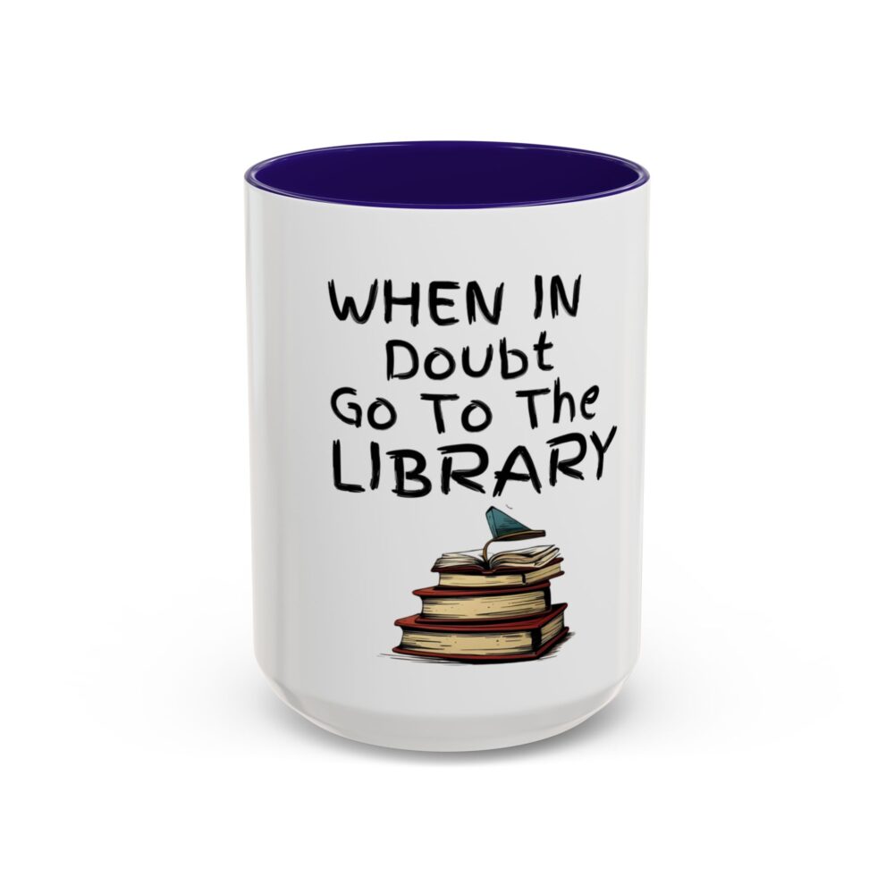 When in Doubt Go To The Library - Colorful Mugs (11oz, 15oz) - Image 33