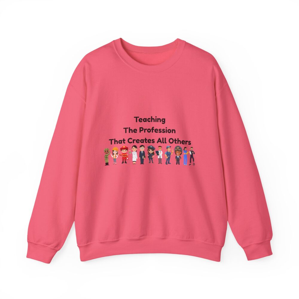 Teaching The Profession That Creates All Others-Crewneck Sweatshirt - Image 41