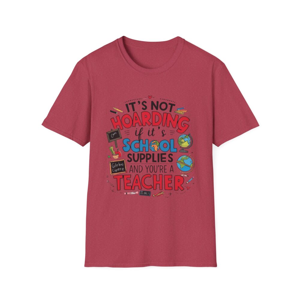 It's Not Hoarding If It's School Supplies... - Unisex Soft Style T-Shirt - Image 61