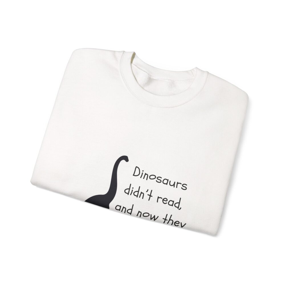 Dinosaurs Didn't Read, and Now They are Extinct (B&W)-Crewneck Sweatshirt - Image 3