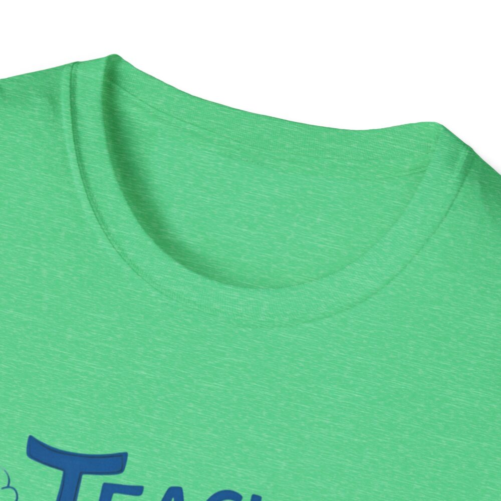 Teach Them, Love Them, Watch Them Grow - Unisex Soft Style T-Shirt - Image 19
