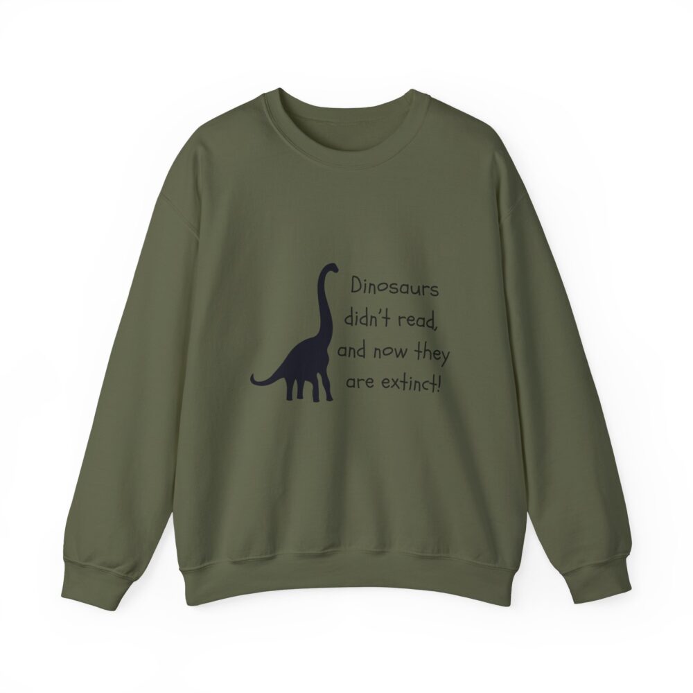 Dinosaurs Didn't Read, and Now They are Extinct (B&W)-Crewneck Sweatshirt - Image 17