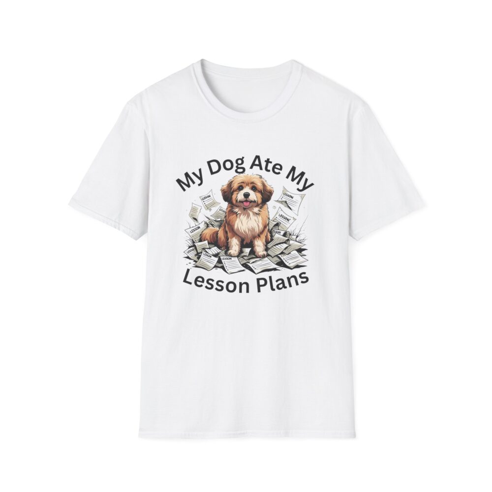 My Dog Ate My Lesson Plans - Unisex Soft style T-Shirt