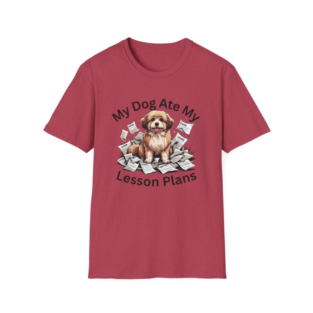 My Dog Ate My Lesson Plans - Unisex Soft style T-Shirt - Image 57