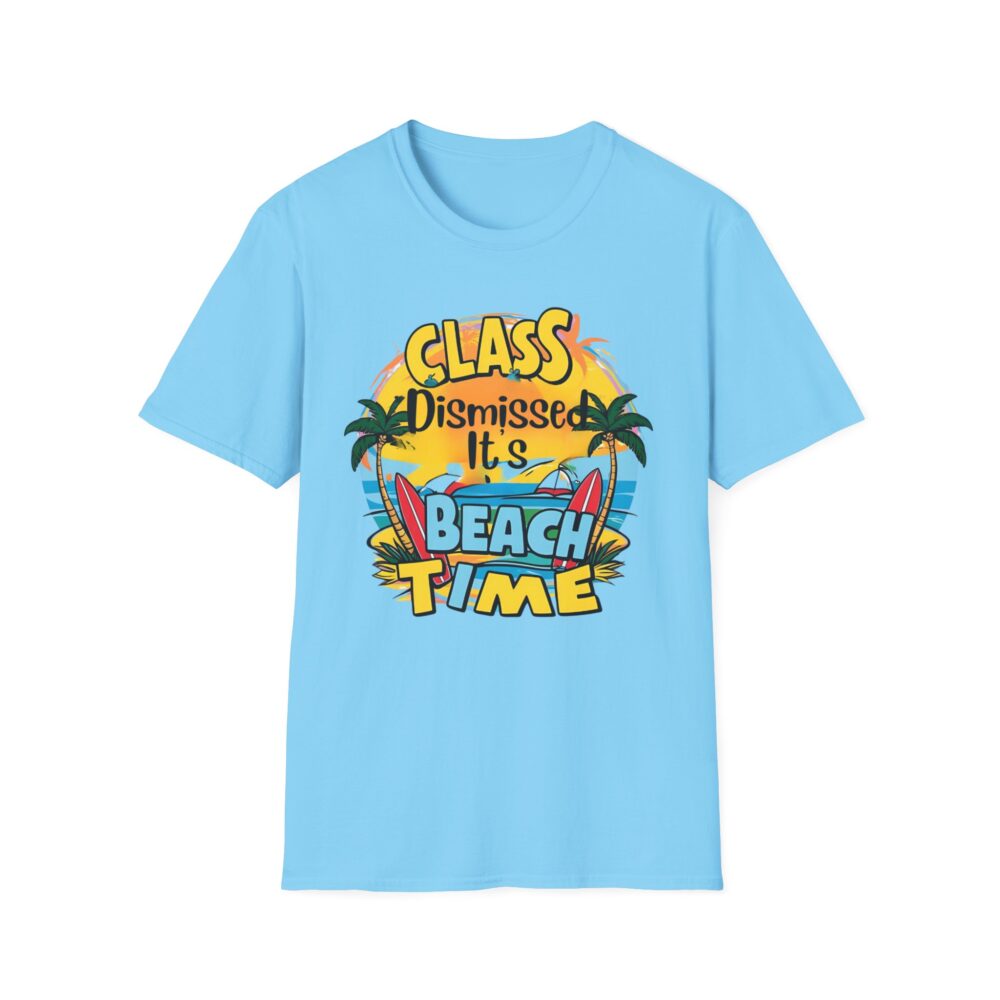 Class Dismissed It's Beach Time - Unisex Soft Style T-Shirt - Image 33