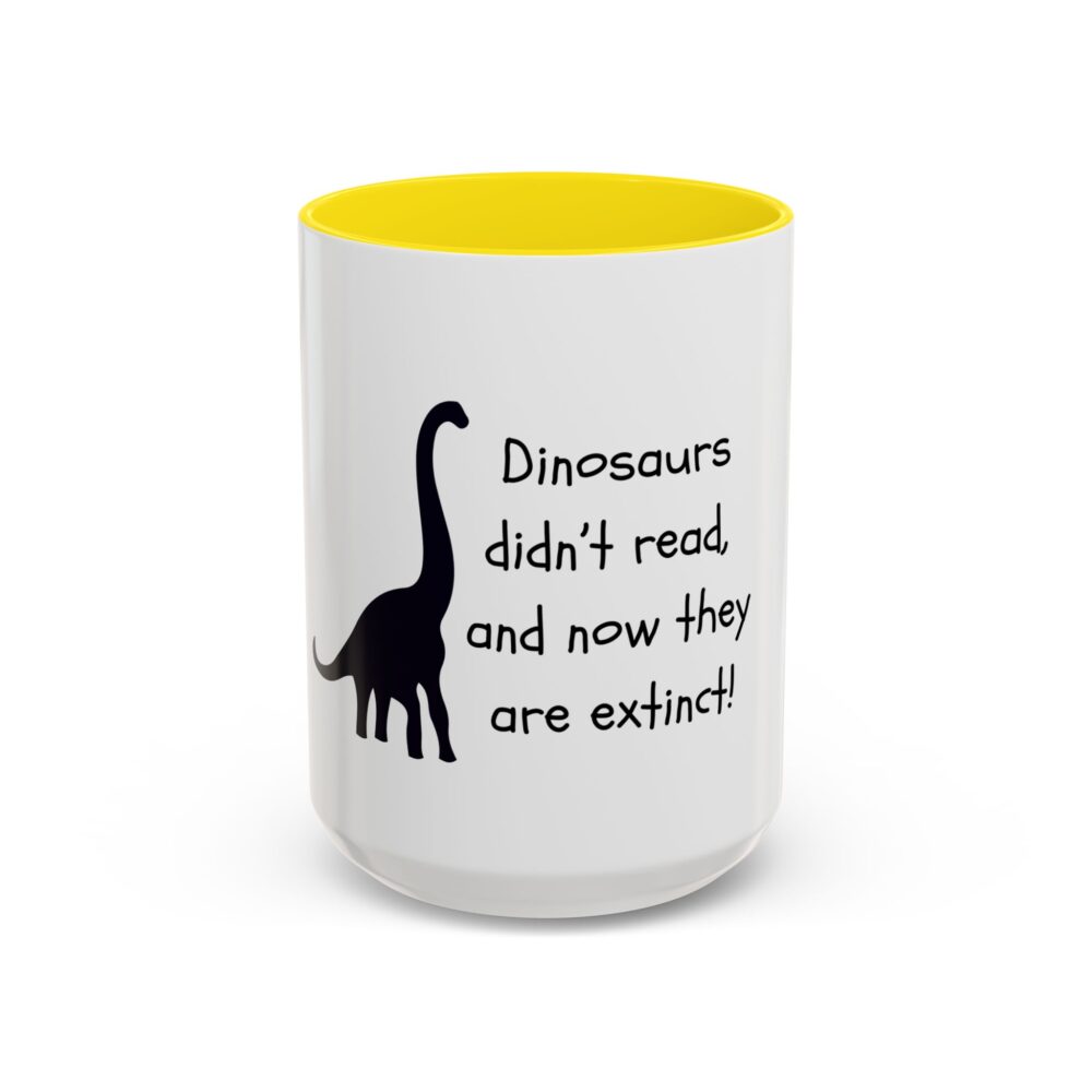 Dinosaurs Didn't Read, and Now They are Extinct (B&W) - Coffee Mug - Image 61