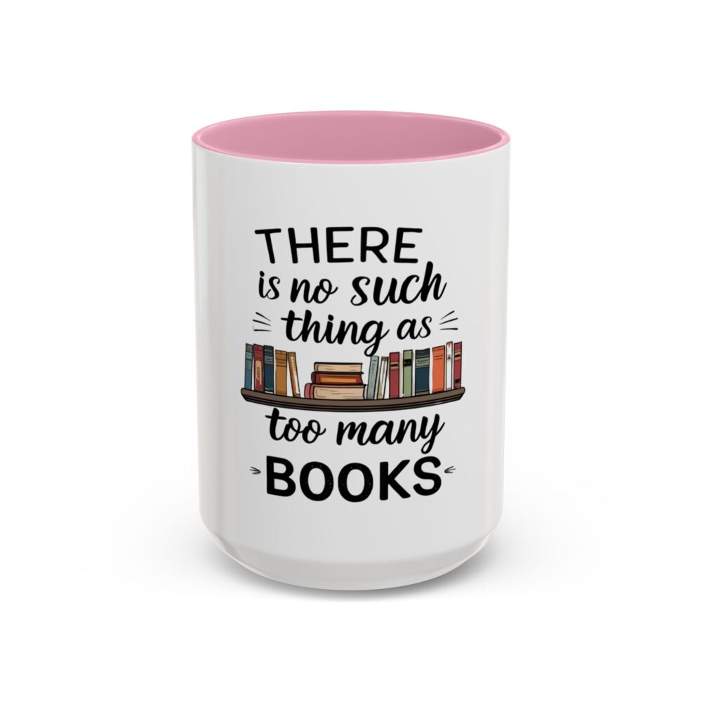 There is no such thing as too many books - Colorful Mugs (11oz, 15oz) - Image 49