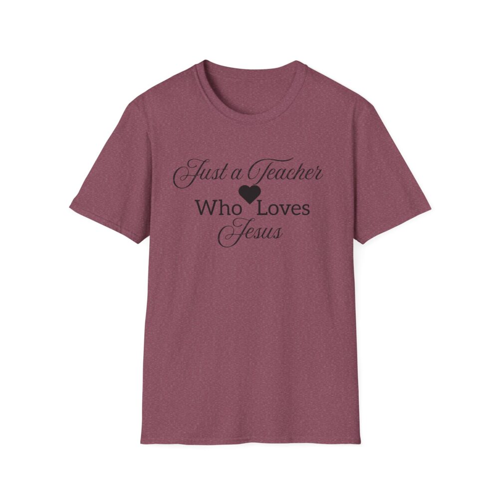 Just a Teacher Who Loves Jesus (black print) - Unisex Soft style T-Shirt - Image 57