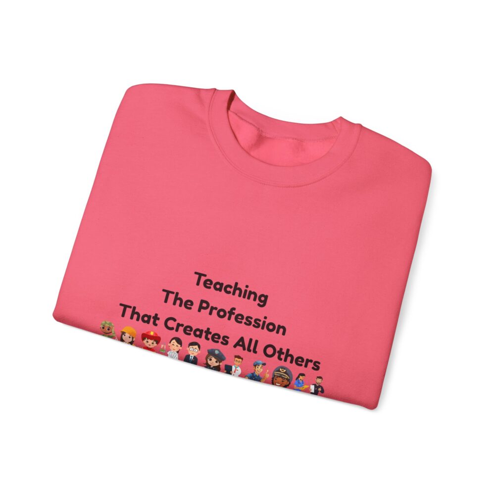 Teaching The Profession That Creates All Others-Crewneck Sweatshirt - Image 43