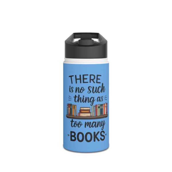 There is no such thing as too many books (blue) - Stainless Steel Water Bottle