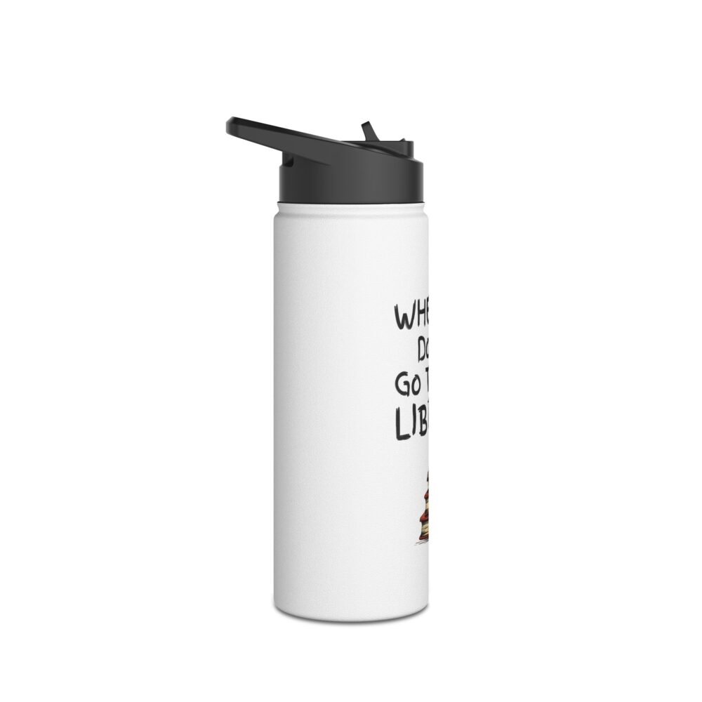 When in Doubt Go To The Library - Stainless Steel Water Bottle - Image 7