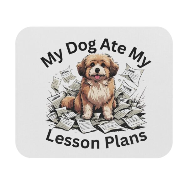 My Dog Ate My Lesson Plans - Mouse Pad