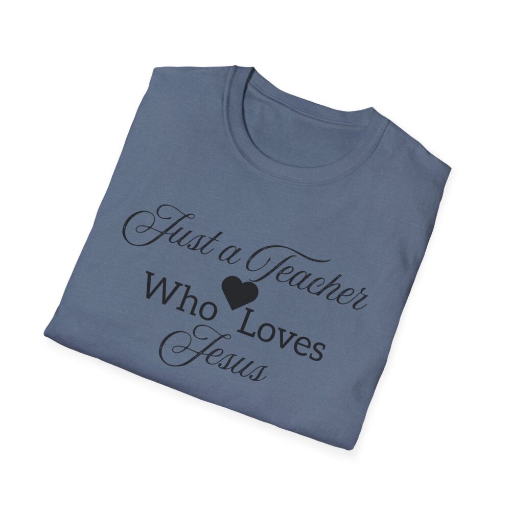 Just a Teacher Who Loves Jesus (black print) - Unisex Soft style T-Shirt - Image 48