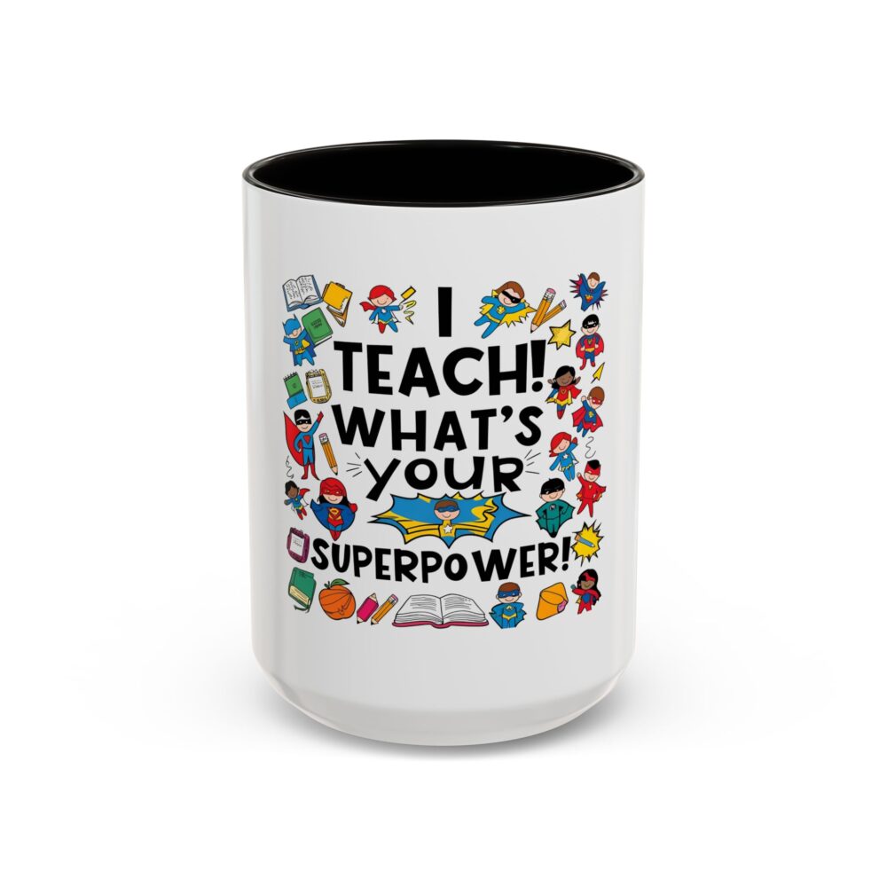I Teach! What's Your Superpower! - Colorful Mugs (11oz, 15oz) - Image 25