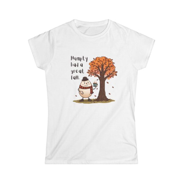 Humpty had a great Fall-Women's Soft style t-shirt