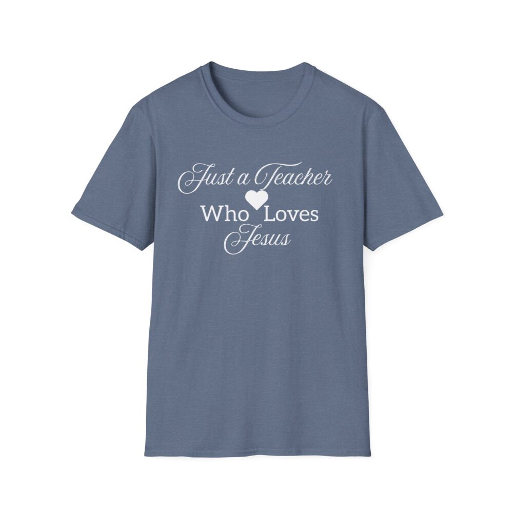 Just a Teacher Who Loves Jesus (White Print) - Unisex Soft style T-Shirt - Image 33
