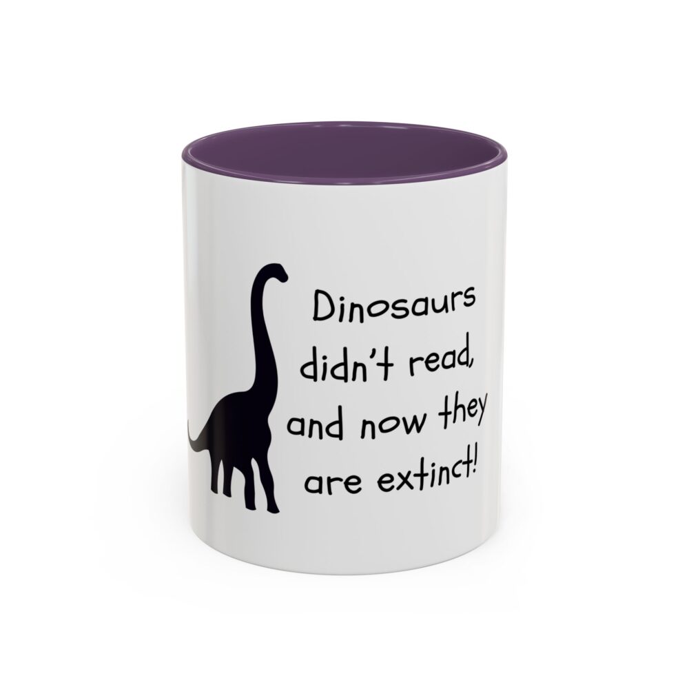 Dinosaurs Didn't Read, and Now They are Extinct (B&W) - Coffee Mug - Image 45