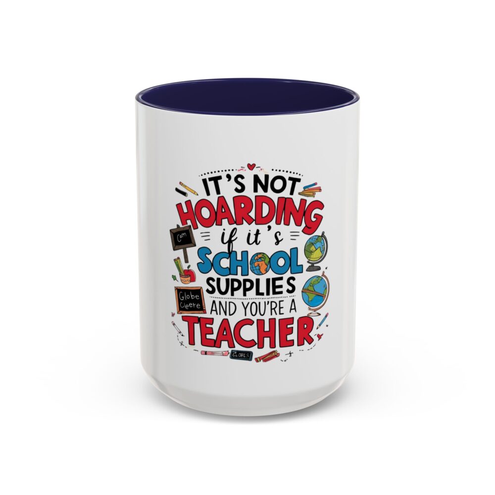 It's Not Hoarding If It's School Supplies and You're a ...-Coffee Mug (11, 15oz) - Image 21