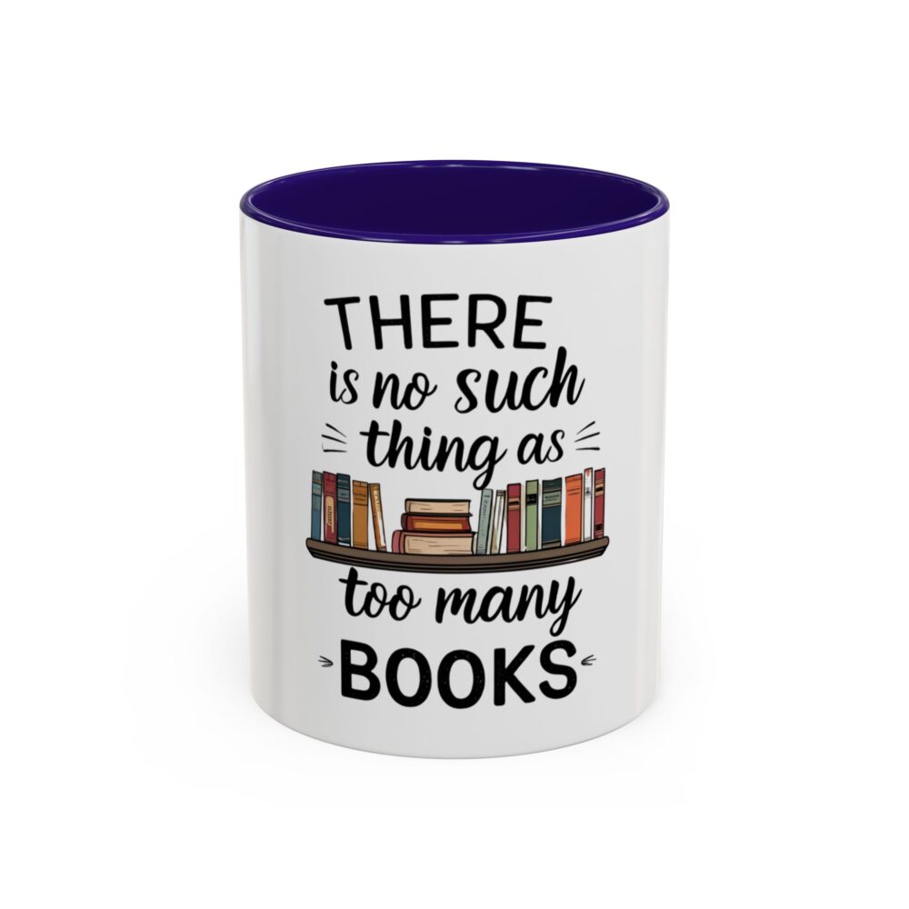There is no such thing as too many books - Colorful Mugs (11oz, 15oz) - Image 5