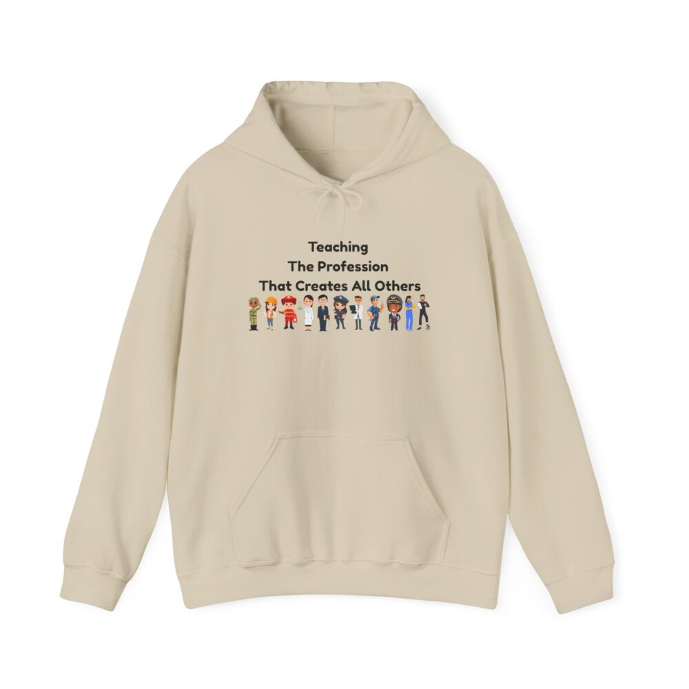 Teaching The Profession That Creates All Others - Unisex Hoodie - Image 5