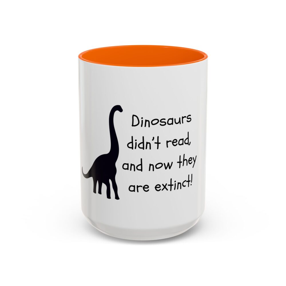 Dinosaurs Didn't Read, and Now They are Extinct (B&W) - Coffee Mug - Image 53
