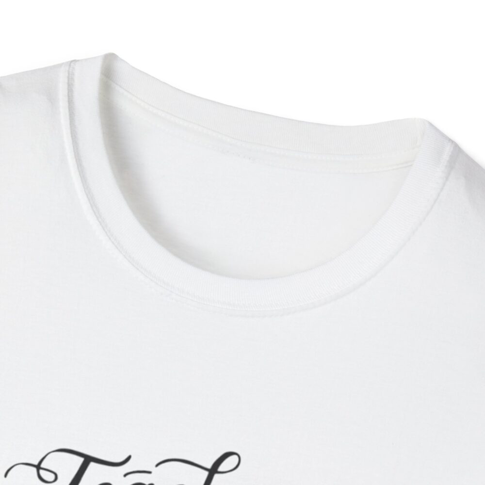 Teach Them, Love Them, Watch Them Grow - Unisex Soft Style T-Shirt - Image 3