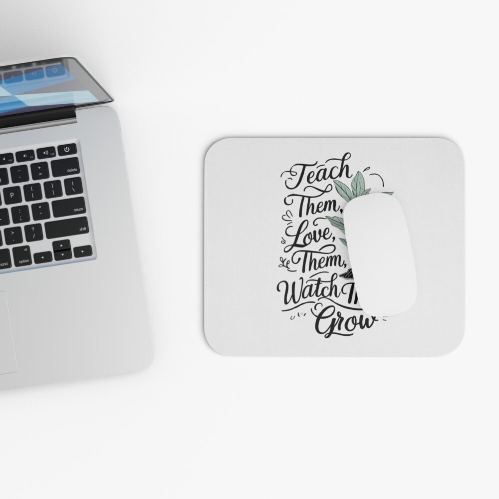 Teach Them, Love Them, Watch Them Grow - Mouse Pad - Image 4