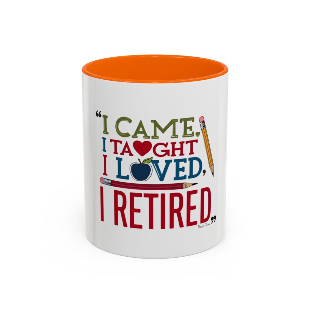 "I Came, I Taught, I Loved, I Retired - Coffee Mug - 11/15oz Accent - Image 41